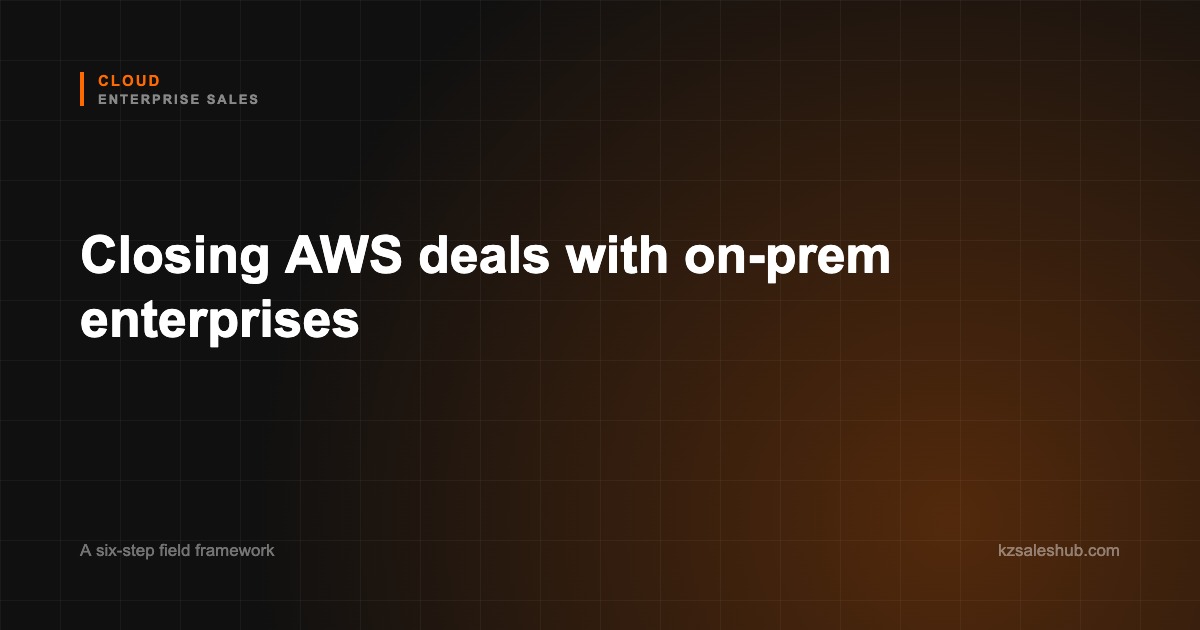 Six-step framework for selling AWS to traditional on-premise enterprises